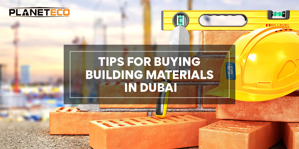 Tips For Buying Building Materials in Dubai
