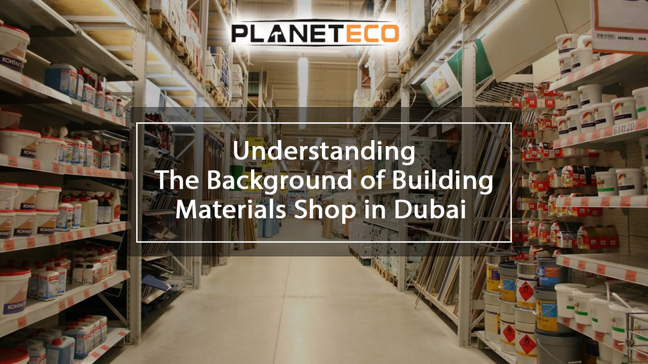 Understanding The Background of Building Materials Shop
