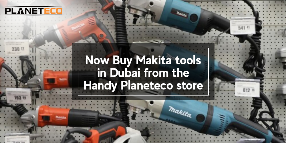 Buy- Makita -tools- in -Dubai