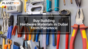 Building hardware materials in Dubai