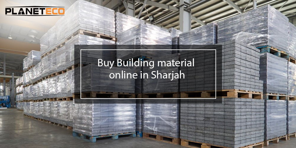 Buy Building Material  online in Sharjah from Planeteco at Best Rates