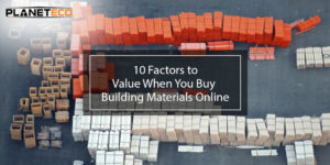 10 Factors to Value When You Buy Building Materials Online