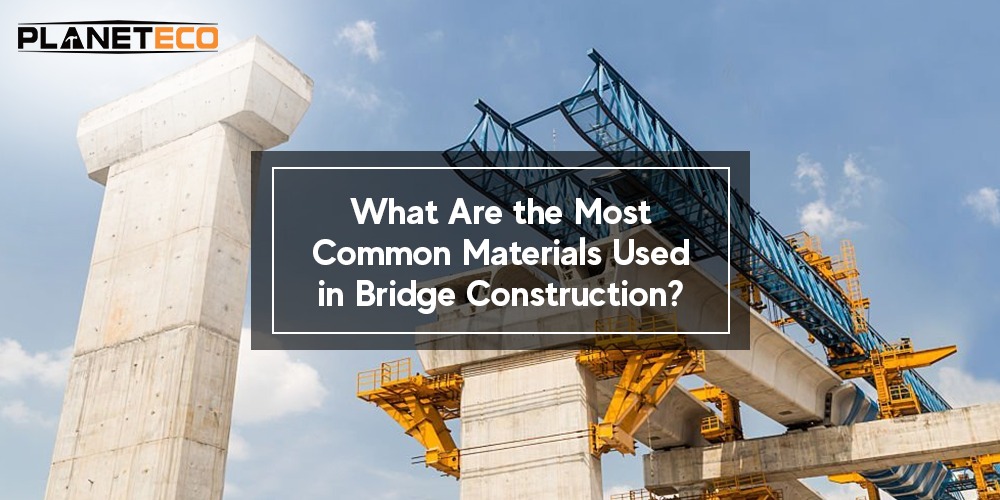 What Are the Most Common Materials Used in Bridge Construction?