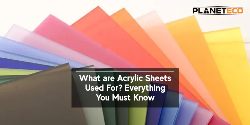 What are Acrylic Sheets Used For? Everything You Must Know