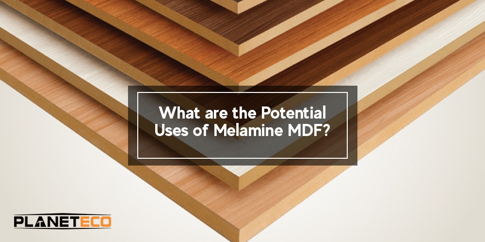 What are the Potential Uses of Melamine MDF?