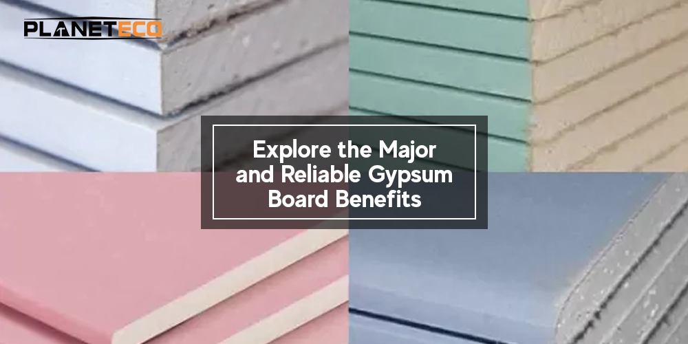 Explore the Major and Reliable Gypsum Board Benefits