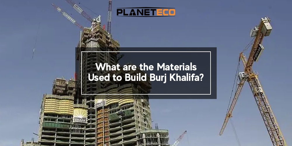 What are the Materials Used to Build Burj Khalifa?