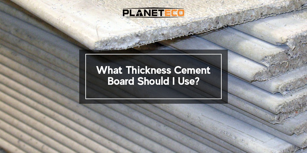 What Thickness Cement Board Should I Use?