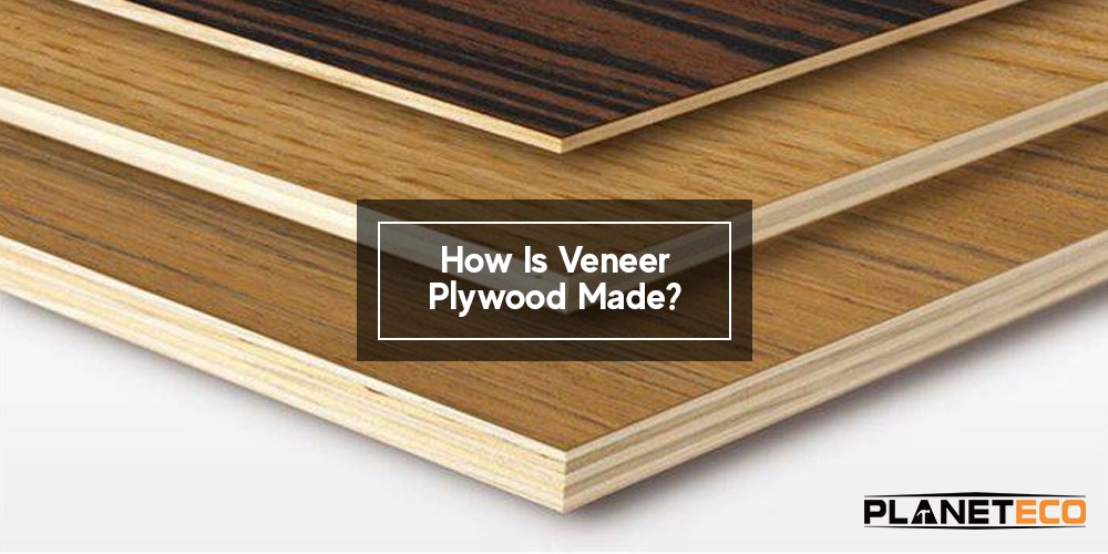 How Is Veneer Plywood Made?