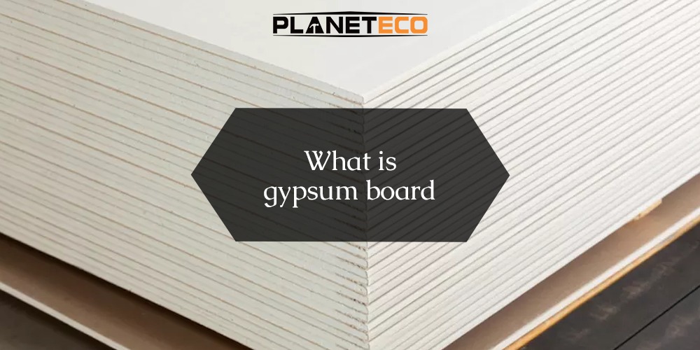 What is a Gypsum Board? The Ultimate Guide by planeteco