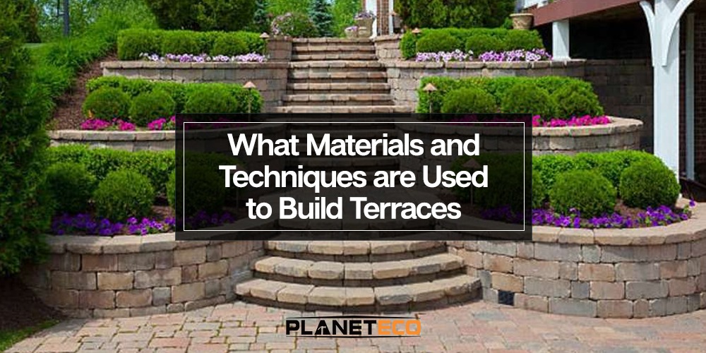 What Materials and Techniques Are Used to Build Terraces?