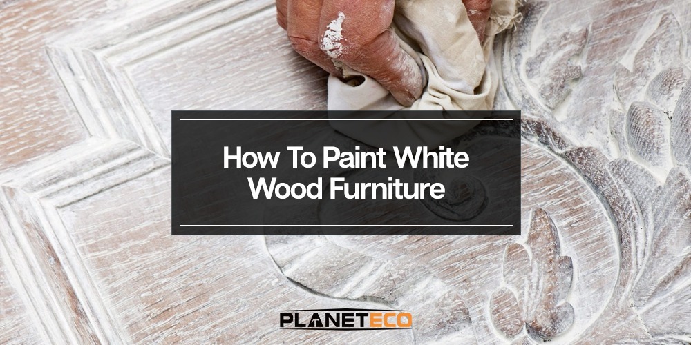 How to Paint White Wood Furniture