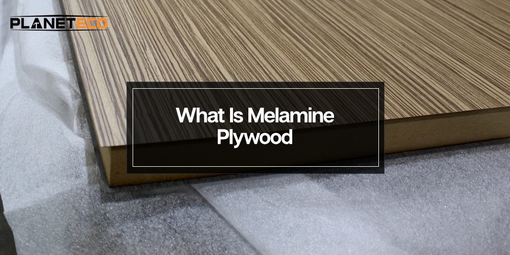 What Is Melamine Plywood?