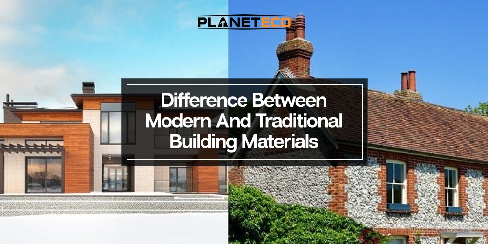 Modern vs Traditional Building Materials: Key Differences, Uses & Benefits